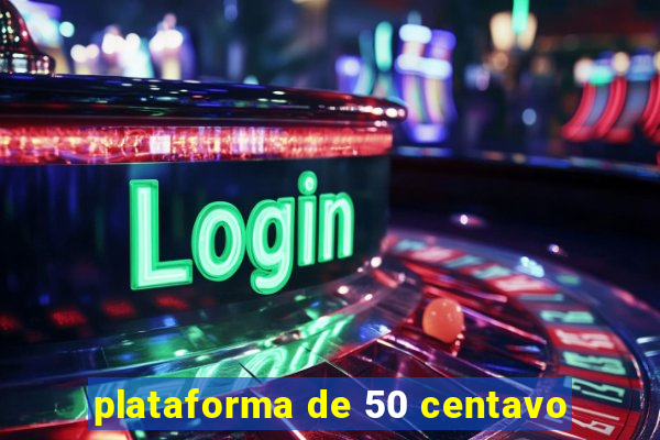 plataforma de 50 centavo